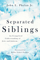 Separated Siblings: An Evangelical Understanding of Jews and Judaism 080287455X Book Cover