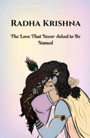 Radha Krishna: The Love That Never Asked to Be Named B0FCCM4CGR Book Cover