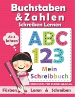 Buchstaben und Zahlen schreiben lernen: FÜR KLEINES MÄDCHEN - Erste Buchstaben und Zahlen lernen und üben  ... in Kindergarten, Vorschule und Grundschule für Kinder ab 4 Jahre (German Edition) B088LD5HP2 Book Cover
