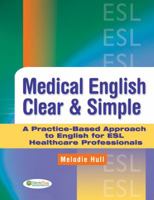 Medical English Clear & Simple A Practice-Based Guide Approach to English for ESL Healthcare Professionals 0803621655 Book Cover
