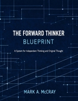 THE FORWARD THINKER: BLUEPRINT B0H3LKDCYF Book Cover