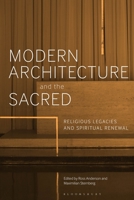 Modern Architecture and the Sacred: Religious Legacies in World Architecture 1350294357 Book Cover