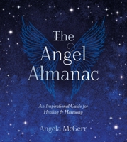The Angel Almanac: An Inspirational Guide for Healing and Harmony 183799711X Book Cover
