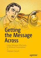 Getting the Message Across: Using Slideware Effectively in Technical Presentations 1484222946 Book Cover