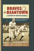 Braves in Beantown: A Century of Boston Baseball B0DXDVQHHD Book Cover