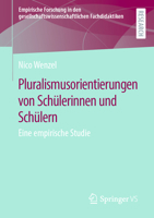 Pluralismusorientierungen von Schülerinnen und Schülern: Eine empirische Studie (Empirische Forschung in den gesellschaftswissenschaftlichen Fachdidaktiken) 3658420685 Book Cover