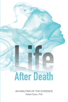 Life After Death: An Analysis of the Evidence 0764354388 Book Cover