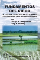 FUNDAMENTOS DEL RIEGO: Un Texto de Tecnología Aplicada para la Enseñanza del Riego a Nivel Intermedio 1887201939 Book Cover