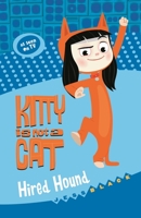 Kitty is not a Cat: Hired Hound 0734419813 Book Cover