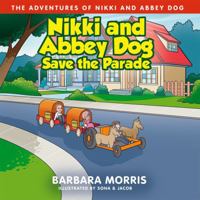 Nikki and Abbey Dog Save the Parade (The Adventures of Nikki and Abbey Dog) 1957880104 Book Cover