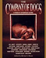 The Company of Dogs: Twenty-One Stories by Contemporary Masters 0385416008 Book Cover