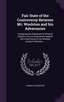 A fair state of the controversy between Mr. Woolston and his adversaries 1346799946 Book Cover