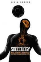 Soccology: Inside the Hearts and Minds of the Professionals on the Pitch 199996022X Book Cover