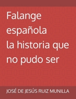 Falange española: la historia que no pudo ser (Spanish Edition) B0F9THPW54 Book Cover