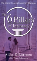 The 6 Pillars of Intimacy: The Secret to an Extraordinary Marriage B09S21SGJ6 Book Cover