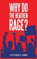 Why Do The Heathen Rage? B0DQ7C2V3W Book Cover