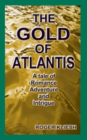 The Gold of Atlantis: A Tale of Adventure, Romance, and Intrigue 1975788613 Book Cover