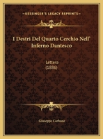 I Destri Del Quarto Cerchio Nell' Inferno Dantesco: Lettera (1886) 1149734558 Book Cover