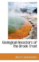 Geological Ancestors of the Brook Trout and Recent Saibling Forms From Which it Evolved 1018126228 Book Cover