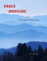 Eagle Medicine: and the Cherokee Bird Clan B0BCCV9Z94 Book Cover