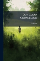Our Good Counsellor... 1271840065 Book Cover