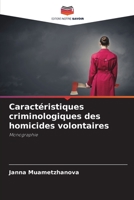 Caractéristiques criminologiques des homicides volontaires: Monographie 6204164120 Book Cover