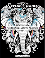 Serene Escapes: Safari Serenity: Mandala Magic Coloring Adventure Book 3 B0CSWLG4HP Book Cover