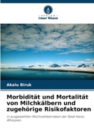 Morbidität und Mortalität von Milchkälbern und zugehörige Risikofaktoren (German Edition) 6207883306 Book Cover
