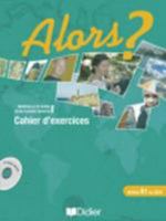 Alors?: Cahier D'Exercices 1 + CD-Audio 2278057626 Book Cover