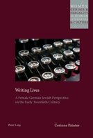 Writing Lives: A Female German Jewish Perspective on the Early Twentieth Century 1788741552 Book Cover