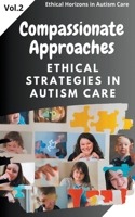 Compassionate Approaches: Ethical Strategies in Autism Care B0CR5MZZ3G Book Cover