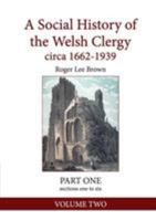 A Social History of the Welsh Clergy circa 1662-1939: PART ONE sections one to six. VOLUME TWO 1999893654 Book Cover