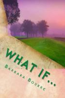 What If: Is Our Life a Series of Random Encounters or Divine Intervention 1500729175 Book Cover