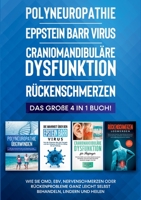 Polyneuropathie - Eppstein Barr Virus - Craniomandibul?re Dysfunktion - R?ckenschmerzen: Das gro?e 4 in 1 Buch! Wie Sie CMD, EBV, Nervenschmerzen oder 3754317059 Book Cover