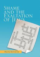 Shame and the Exaltation of Jesus 1462888003 Book Cover