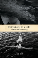 Instructions to a Self: A Diary of Becoming 0996238417 Book Cover