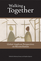 Walking Together: Global Anglican Perspectives on Reconciliation 0880284749 Book Cover