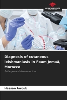 Diagnosis of cutaneous leishmaniasis in Foum Jemaâ, Morocco 6630051386 Book Cover