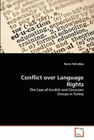 Conflict over Language Rights: The Case of Kurdish and Circassian Groups in Turkey 3639260066 Book Cover