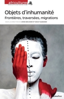 Objets d'inhumanité: Frontières, traversées, migrations (Africultures) (French Edition) 2343131899 Book Cover