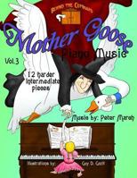 Mother Goose Piano Music: Volume 3 - 12 Harder Intermediate Pieces 1517715563 Book Cover