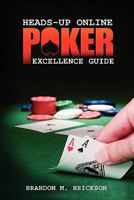 Heads-Up Online Poker Excellence Guide 0557316243 Book Cover