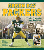 Green Bay Packers: Trials, Triumphs, and Tradition 0870204971 Book Cover