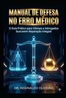 MANUAL DE DEFESA NO ERRO MÉDICO: O Guia Prático para Vítimas e Advogados buscarem Reparação Integral (Portuguese Edition) B0GLXCJCM3 Book Cover