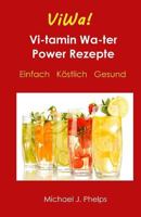 ViWa! VitaminWasser Power Rezepte: Einfach - Köstlich - Gesund 1500140554 Book Cover