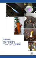 Manual de Fundido y Vaciado Dental: Guía Práctica (Spanish Edition) B08J23897M Book Cover