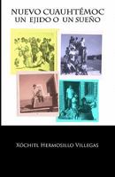 Nuevo Cuauhtemoc: Un Ejido O Un Sueno 1453872426 Book Cover