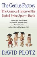 The Genius Factory: The Curious History of the Nobel Prize Sperm Bank 0739463055 Book Cover