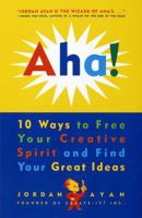 Aha! 10 Ways to Free Your Creative Spirit and Find Your Great Ideas 0517884003 Book Cover
