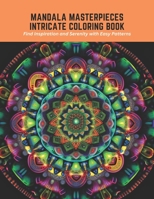 Mandala Masterpieces Intricate Coloring Book: Find Inspiration and Serenity with Easy Patterns B0C5S7Q4YW Book Cover